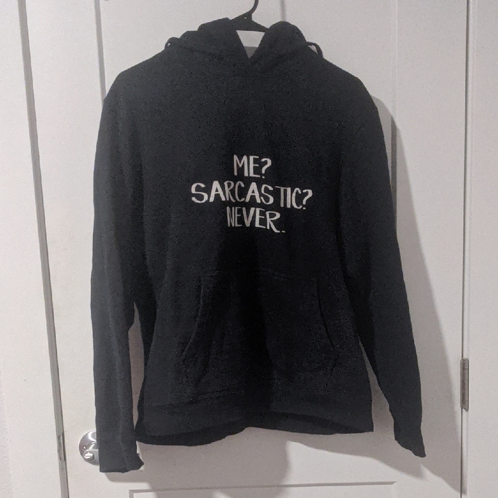 Me? Sarcastic? Never. Black Hoodie